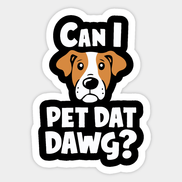 Can i Pet Dat Dawg? Funny Dog Lover Sticker by Chrislkf